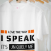 love the way i speak its uniquely me